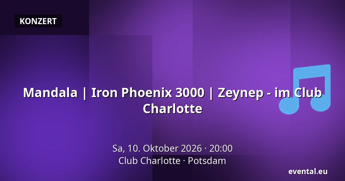 Mandala | Iron Phoenix 3000 | Zeynep - im Club Charlotte — Club Charlotte, Potsdam