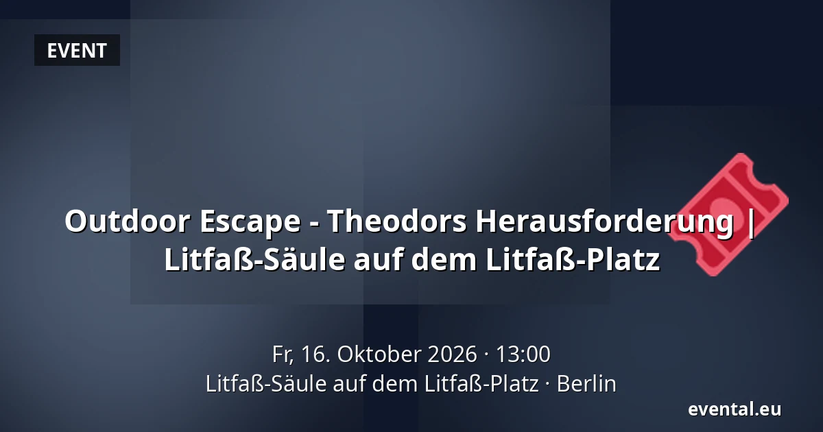 Outdoor Escape - Theodors Herausforderung | 
Litfaß-Säule auf dem Litfaß-Platz — Litfaß-Säule auf dem Litfaß-Platz, Berlin