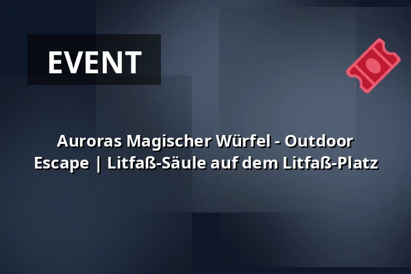 Auroras Magischer Würfel - Outdoor Escape | 
Litfaß-Säule auf dem Litfaß-Platz — Litfaß-Säule auf dem Litfaß-Platz, Berlin