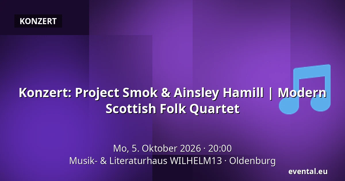 Konzert: Project Smok & Ainsley Hamill | Modern Scottish Folk Quartet — Musik- & Literaturhaus WILHELM13, Oldenburg