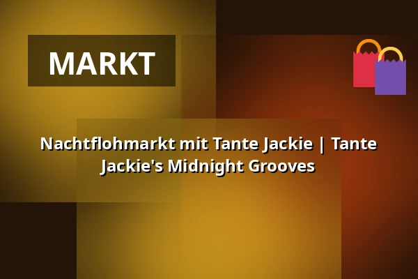 Nachtflohmarkt mit Tante Jackie |  Tante Jackie's Midnight Grooves — Pineapple Park (Alte Paketposthalle), München