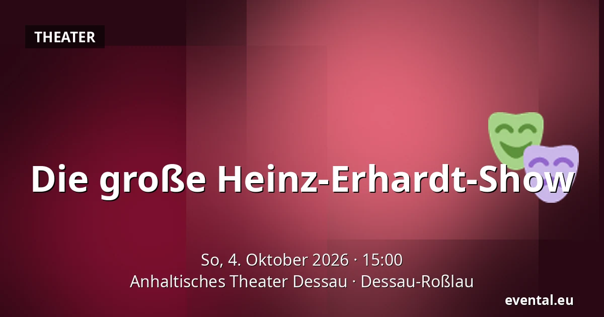 Die große Heinz-Erhardt-Show — Anhaltisches Theater Dessau, Dessau-Roßlau