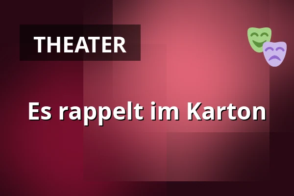 Es rappelt im Karton — ShowSpielhaus, Hofheim am Taunus