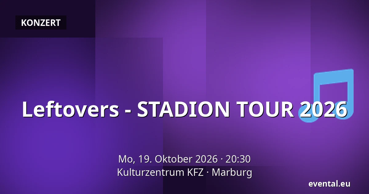 Leftovers - STADION TOUR 2026 — Kulturzentrum KFZ, Marburg