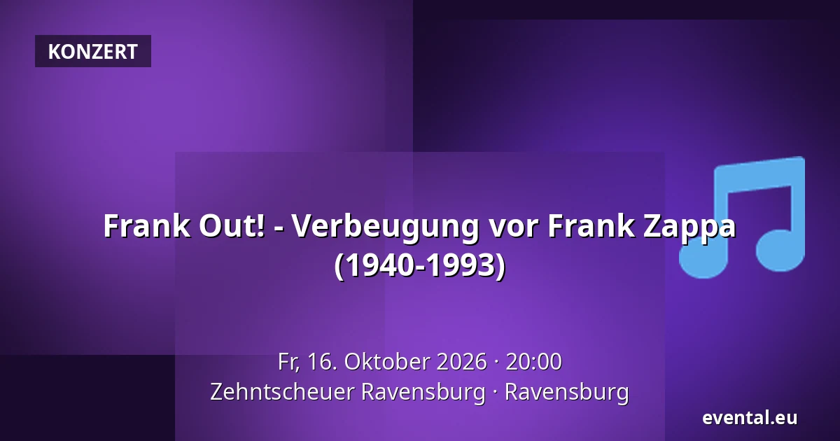 Frank Out! - Verbeugung vor Frank Zappa (1940-1993) — Zehntscheuer Ravensburg, Ravensburg