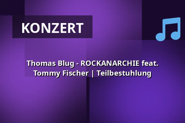 Thomas Blug - ROCKANARCHIE feat. Tommy Fischer | Teilbestuhlung — Alte Seminarturnhalle, Nagold