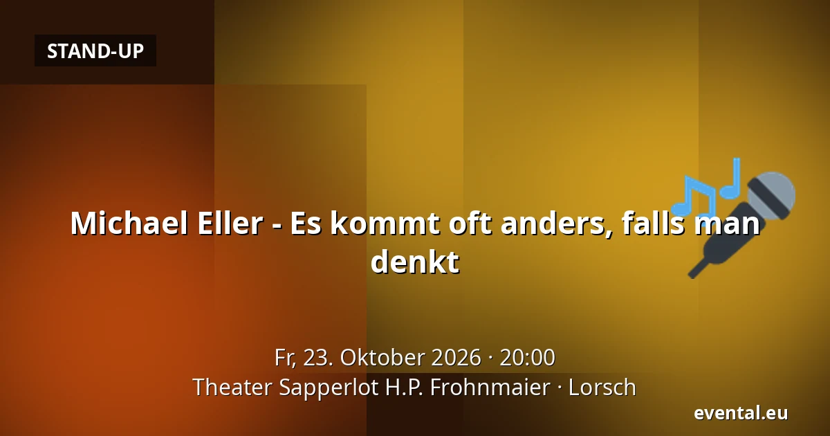 Michael Eller - Es kommt oft anders, falls man denkt — Theater Sapperlot H.P. Frohnmaier, Lorsch