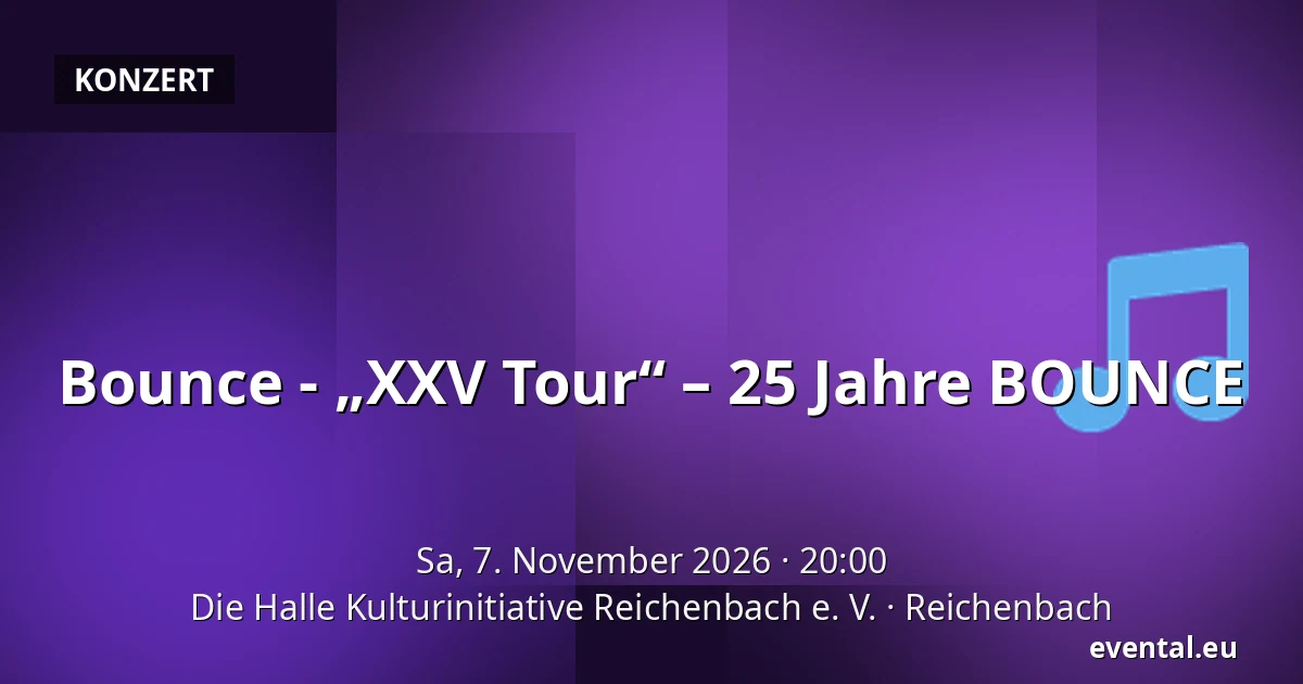 Bounce - „XXV Tour“ – 25 Jahre BOUNCE — Die Halle Kulturinitiative Reichenbach e. V., Reichenbach