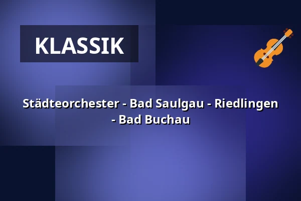 Städteorchester - Bad Saulgau - Riedlingen - Bad Buchau — Kurzentrum Bad Buchau, Bad Buchau