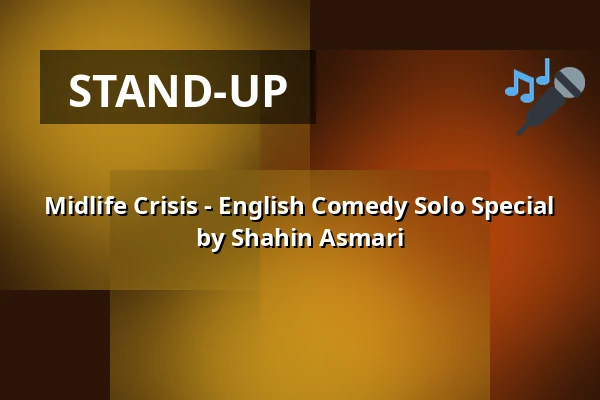 Midlife Crisis - English Comedy Solo Special by Shahin Asmari — Kultur Palast Harburg, Hamburg