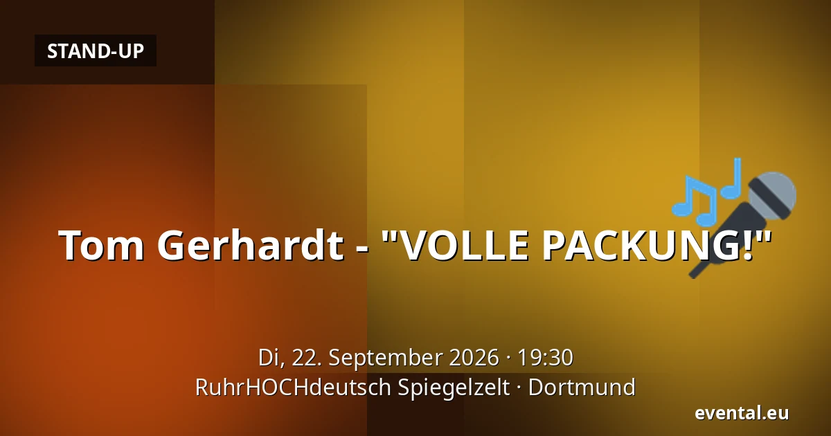 Tom Gerhardt - "VOLLE PACKUNG!" — RuhrHOCHdeutsch Spiegelzelt, Dortmund