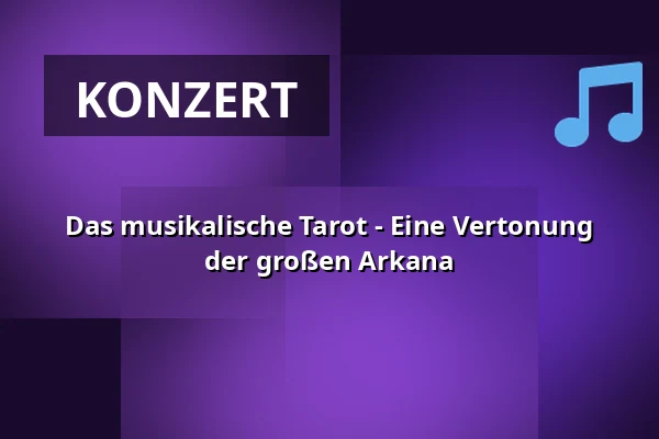 Das musikalische Tarot - Eine Vertonung der großen Arkana — Hochschule f. Musik & Theater „Felix Mendelssohn", Leipzig