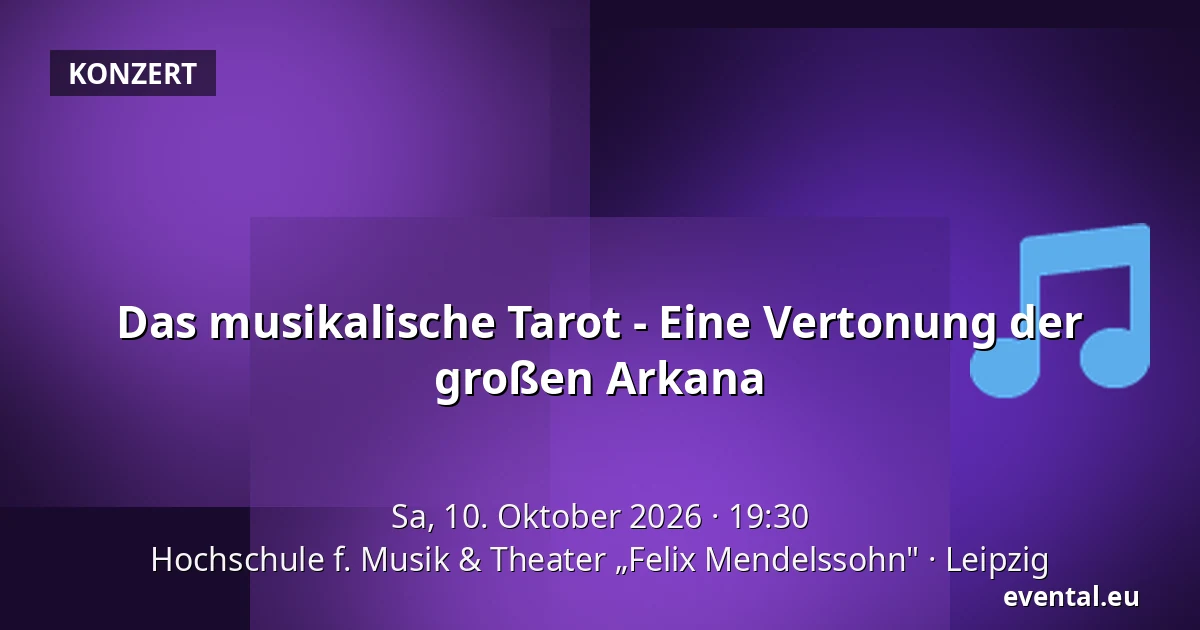 Das musikalische Tarot - Eine Vertonung der großen Arkana — Hochschule f. Musik & Theater „Felix Mendelssohn", Leipzig