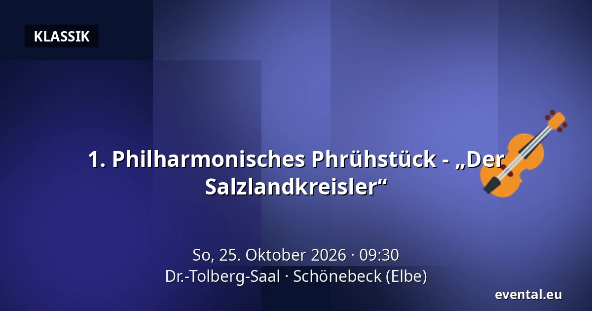 1. Philharmonisches Phrühstück - „Der Salzlandkreisler“ — Dr.-Tolberg-Saal, Schönebeck (Elbe)