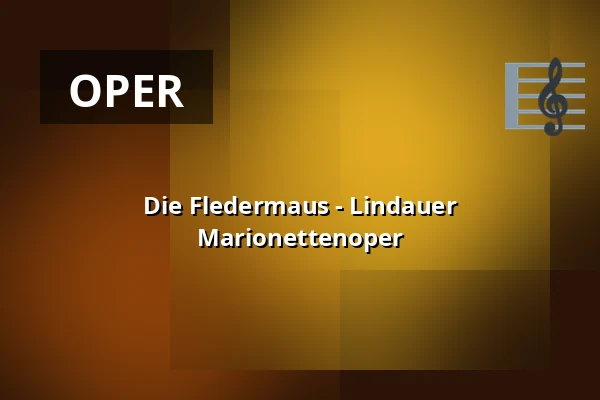 Die Fledermaus - Lindauer Marionettenoper — Lindauer Marionettenoper, Lindau (Bodensee)