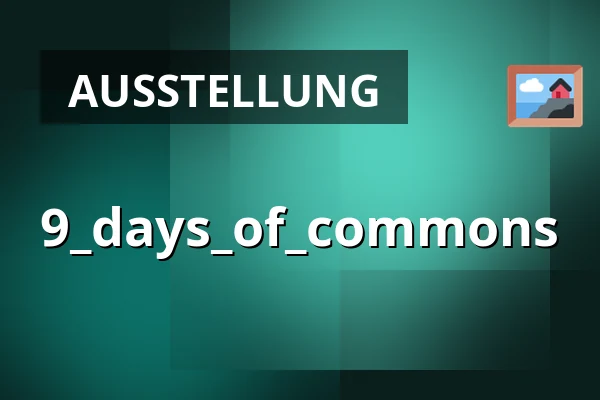 9_days_of_commons — 20nine30, Berlin