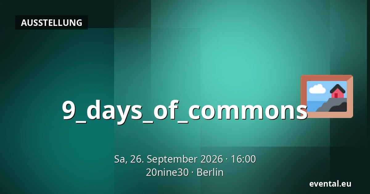 9_days_of_commons — 20nine30, Berlin