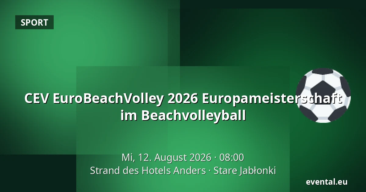 CEV EuroBeachVolley 2026 Europameisterschaft im Beachvolleyball — Strand des Hotels Anders, Stare Jabłonki