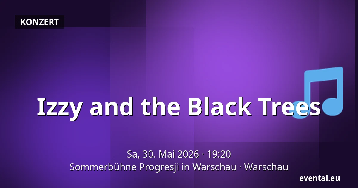 Izzy and the Black Trees — Sommerbühne Progresji in Warschau, Warschau
