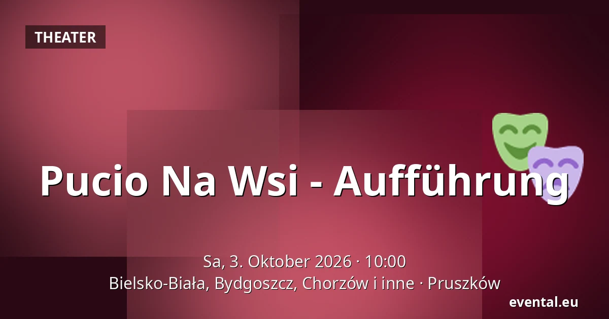 Pucio Na Wsi - Aufführung — Bielsko-Biała, Bydgoszcz, Chorzów i inne, Pruszków