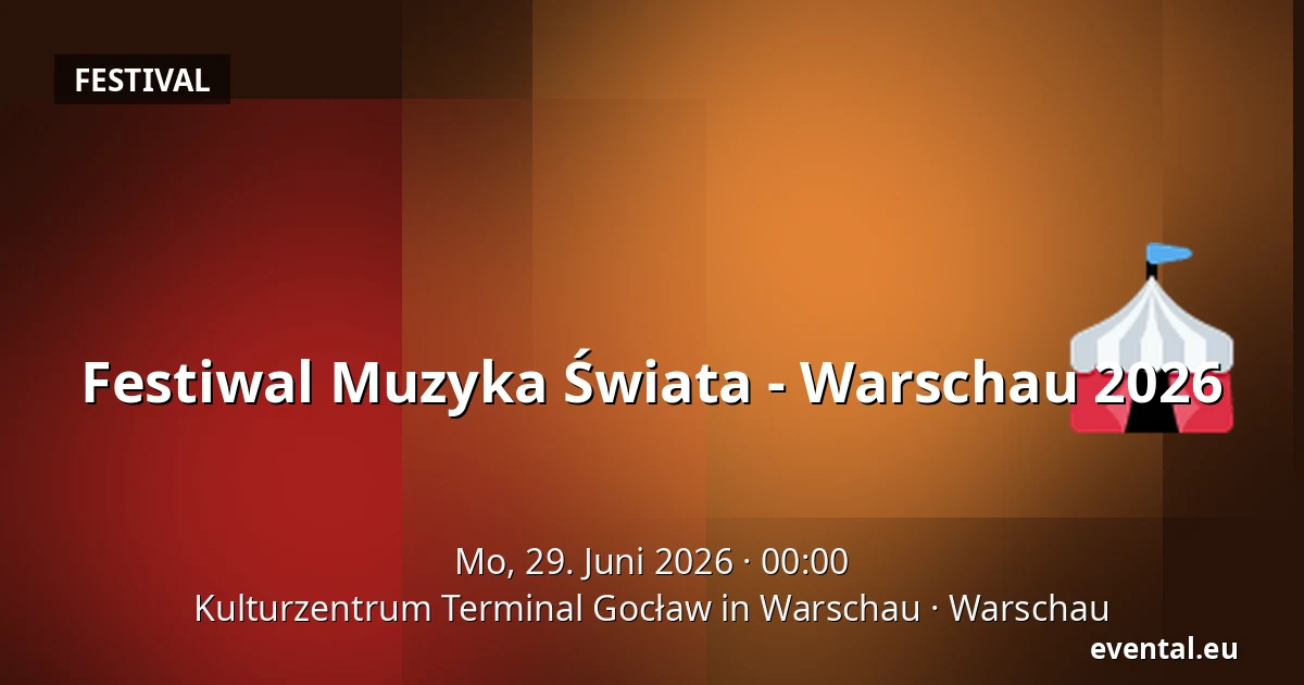 Festiwal Muzyka Świata - Warschau 2026 — Kulturzentrum Terminal Gocław in Warschau, Warschau