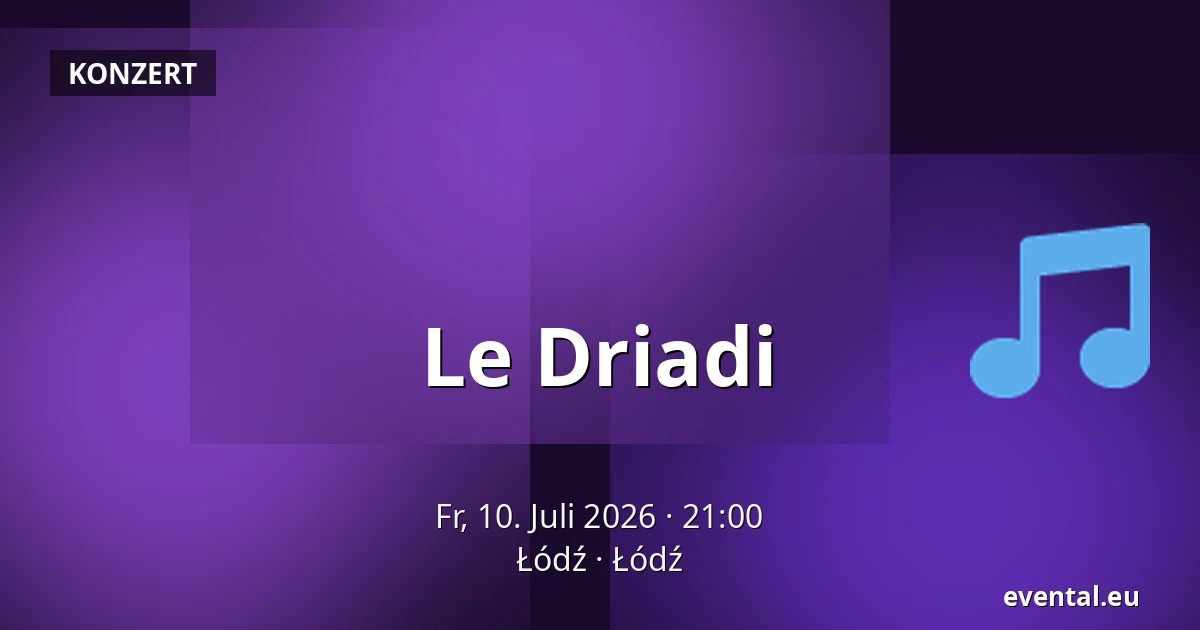 Le Driadi — Łódź, Łódź