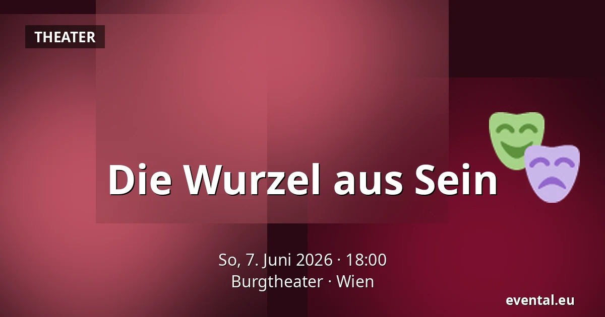 Die Wurzel aus Sein — Burgtheater, Wien