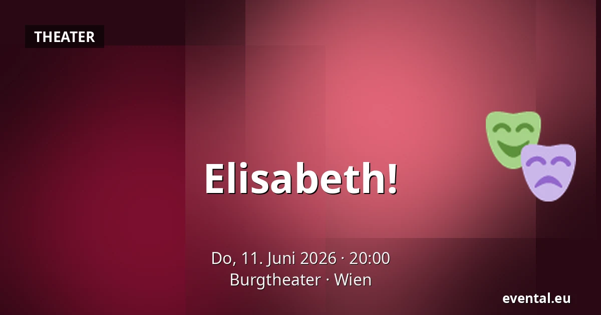 Elisabeth! — Burgtheater, Wien