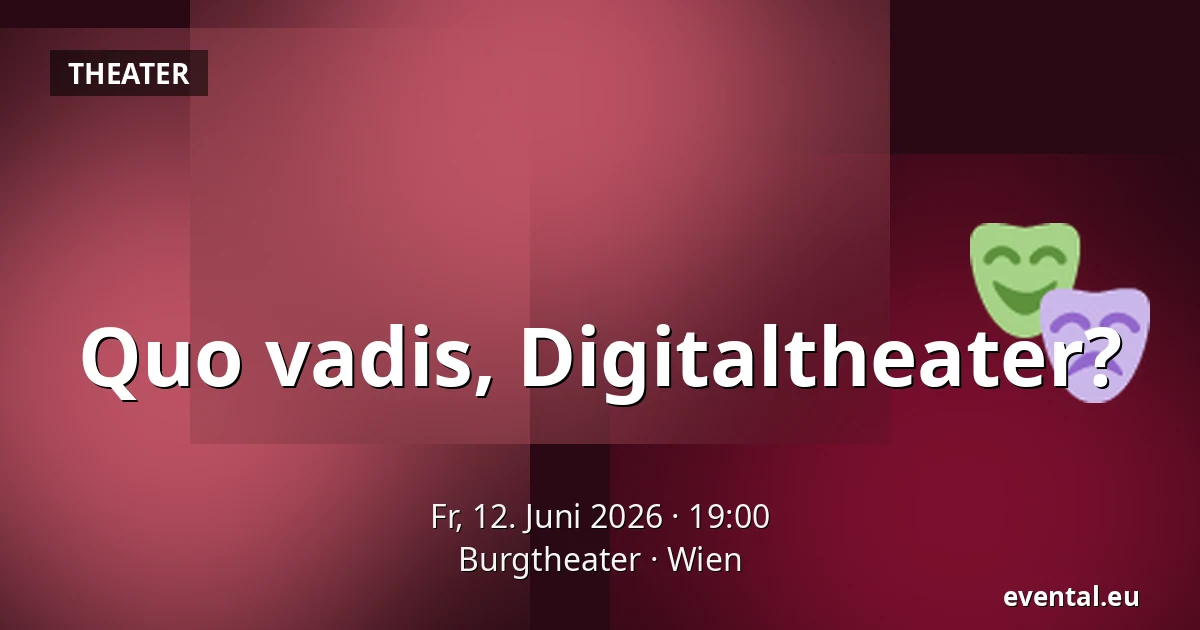 Quo vadis, Digitaltheater? — Burgtheater, Wien