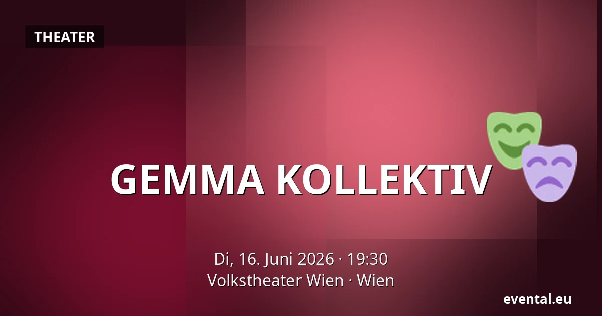 GEMMA KOLLEKTIV — Volkstheater Wien, Wien