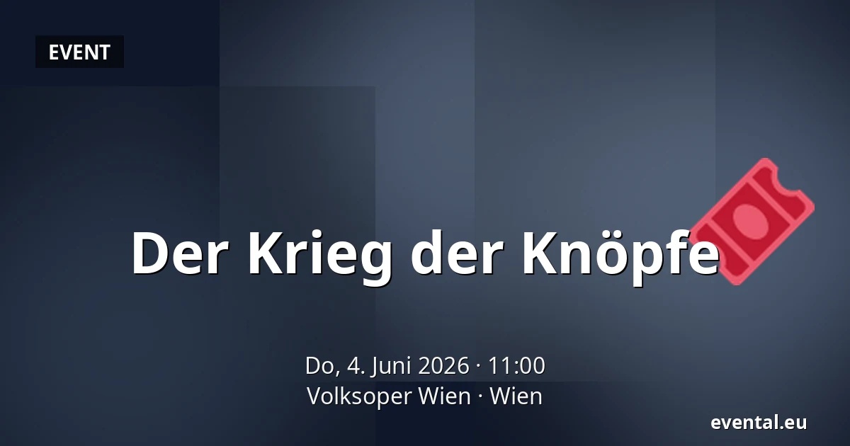Der Krieg der Knöpfe — Volksoper Wien, Wien