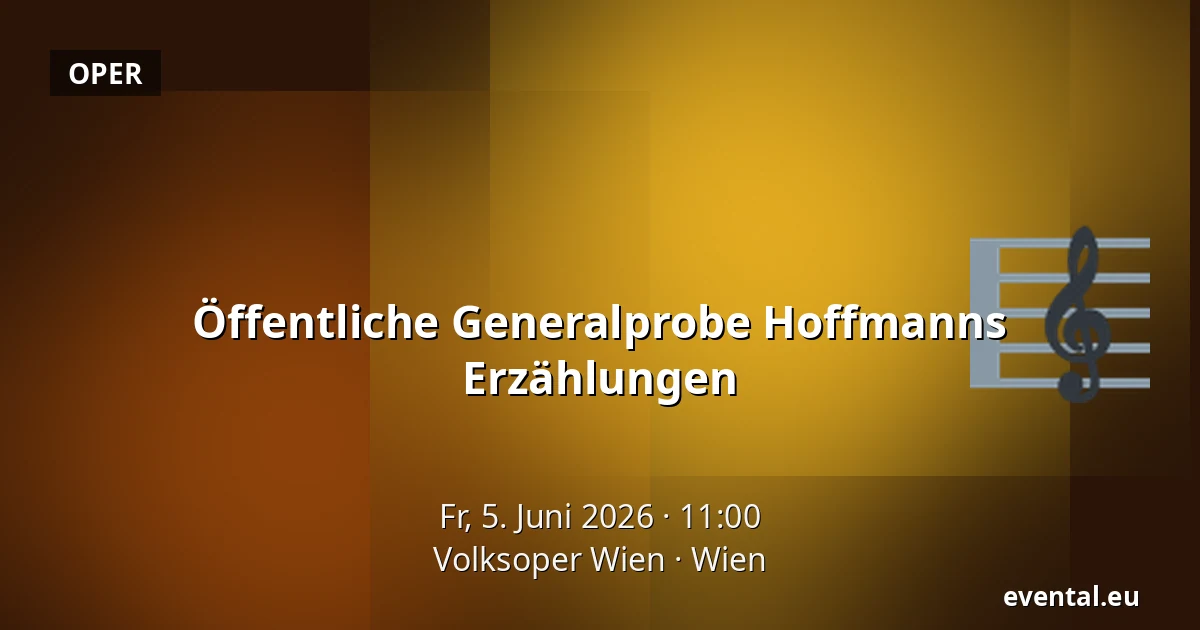 Öffentliche Generalprobe Hoffmanns Erzählungen — Volksoper Wien, Wien