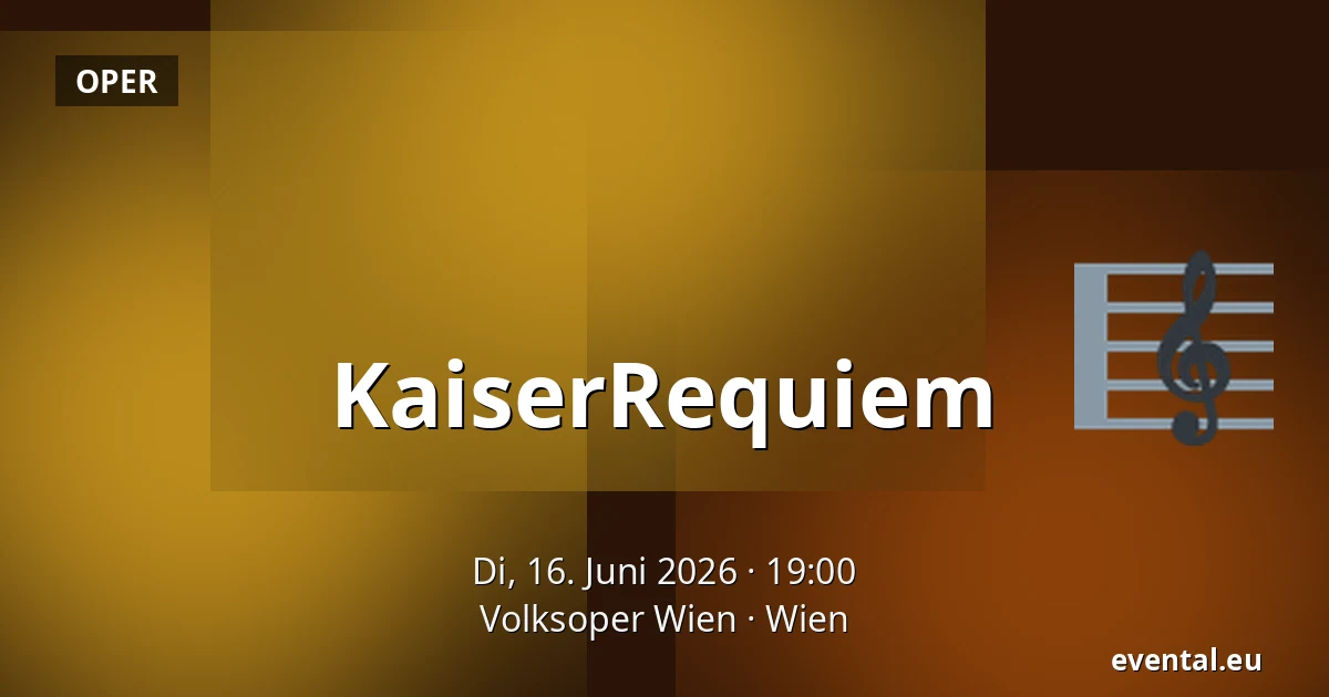 KaiserRequiem — Volksoper Wien, Wien