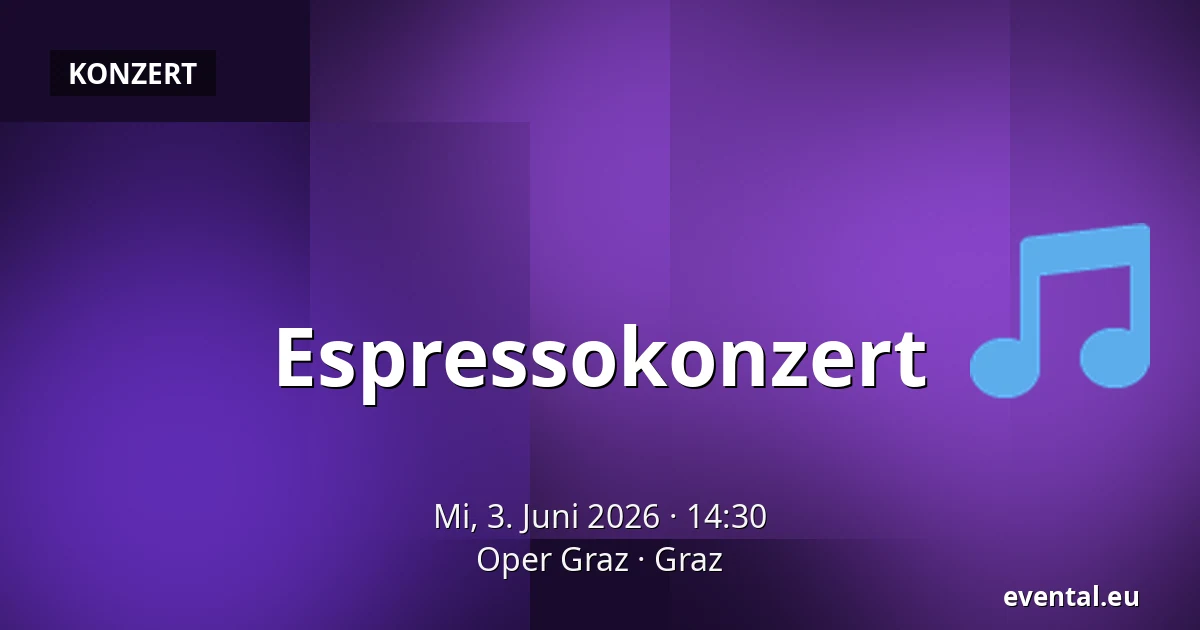 Espressokonzert — Oper Graz, Graz