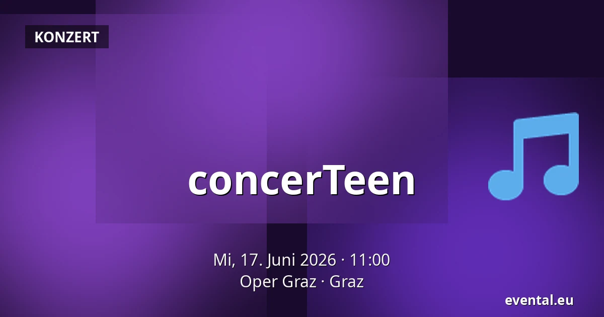 concerTeen — Oper Graz, Graz