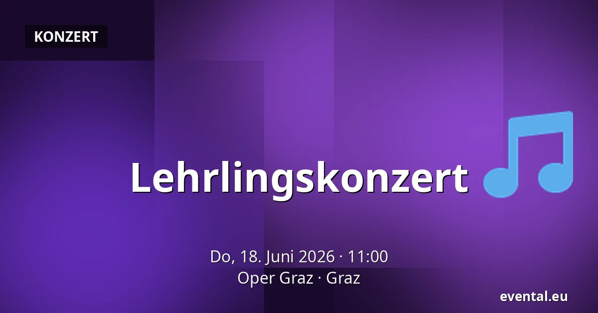 Lehrlingskonzert — Oper Graz, Graz