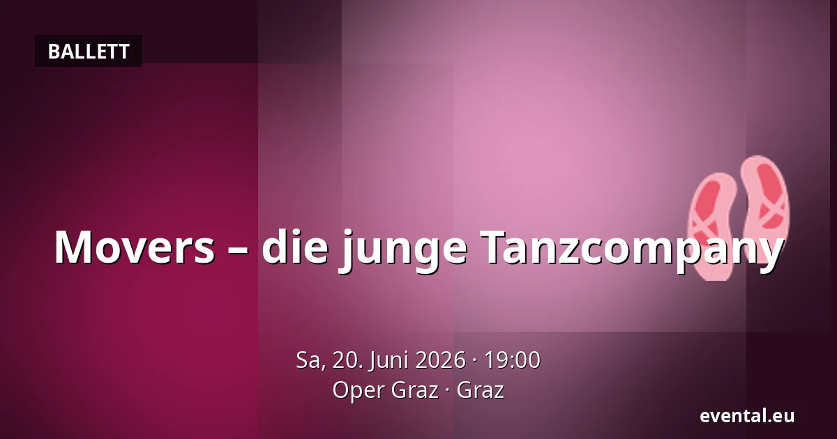Movers – die junge Tanzcompany — Oper Graz, Graz