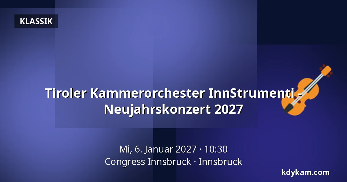 Tiroler Kammerorchester InnStrumenti - Neujahrskonzert 2027 — Congress Innsbruck, Innsbruck