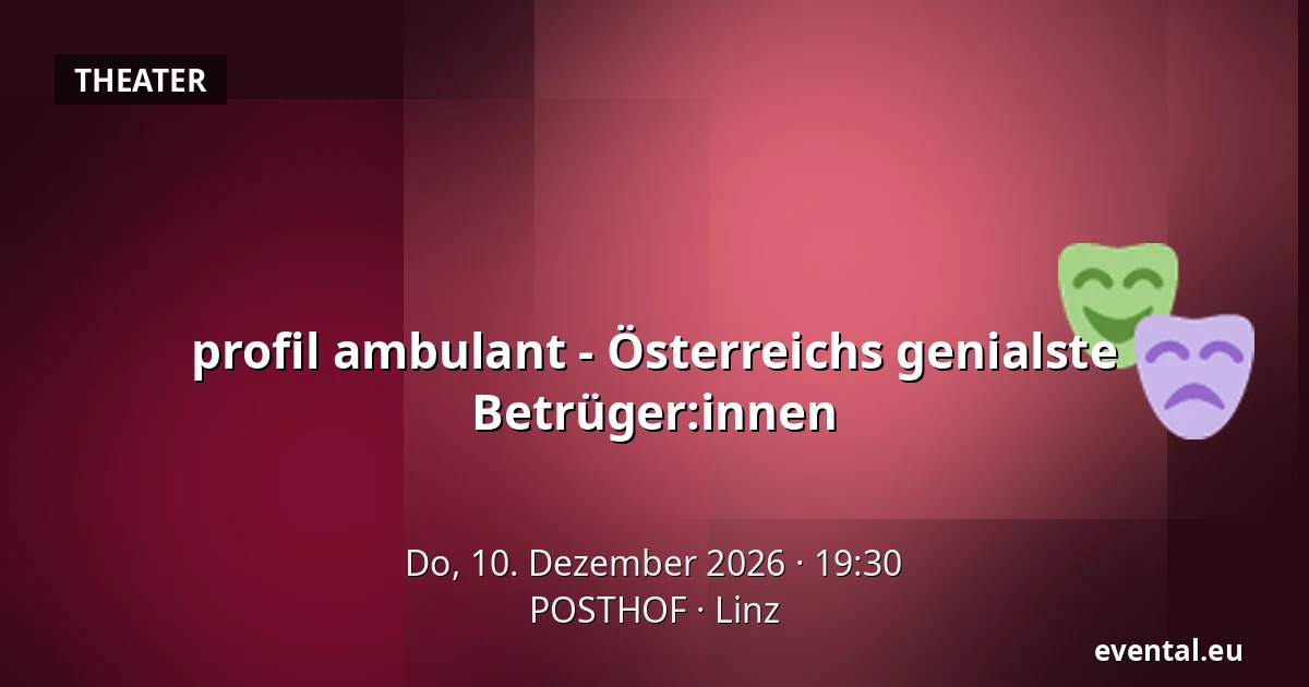 profil ambulant - Österreichs genialste Betrüger:innen — POSTHOF, Linz