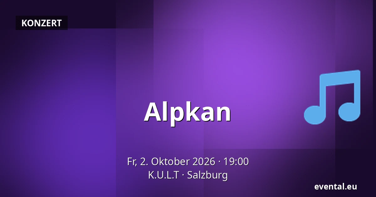 Alpkan — K.U.L.T, Salzburg