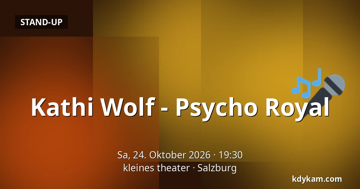 Kathi Wolf - Psycho Royal — kleines theater, Salzburg