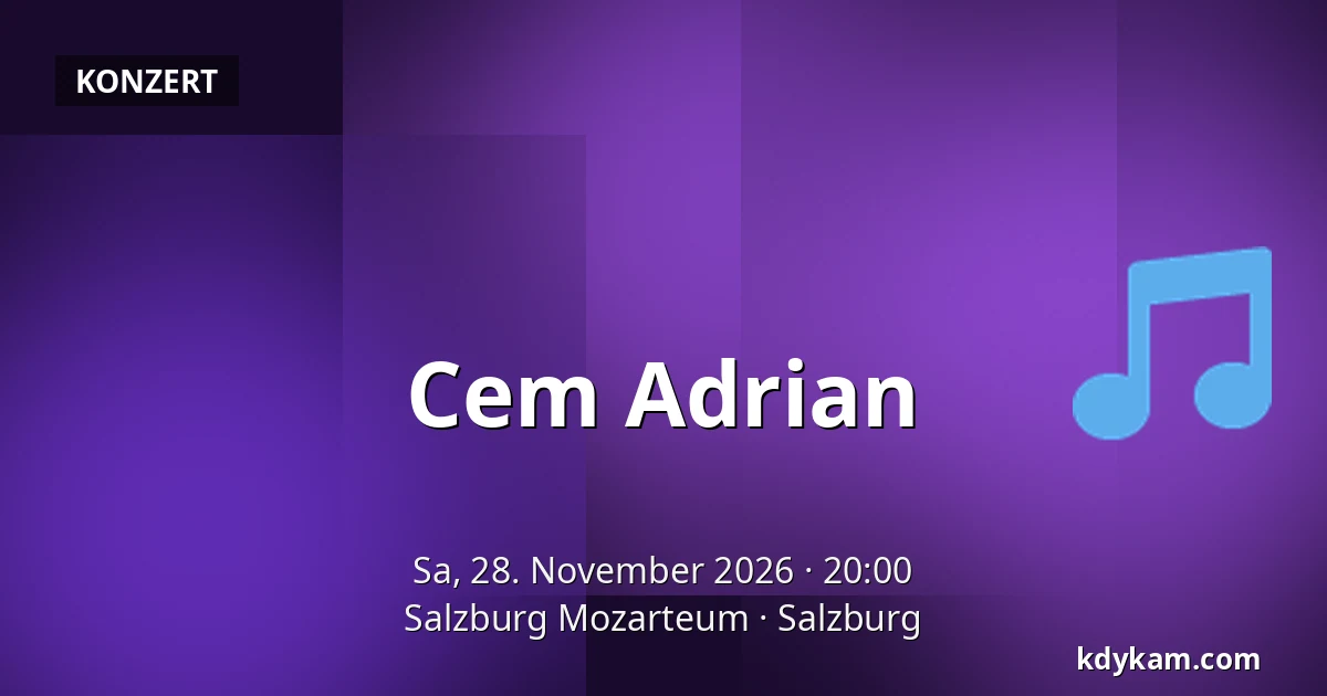 Cem Adrian — Salzburg Mozarteum, Salzburg