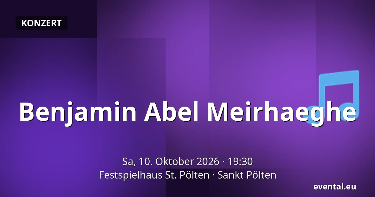 Benjamin Abel Meirhaeghe — Festspielhaus St. Pölten, Sankt Pölten