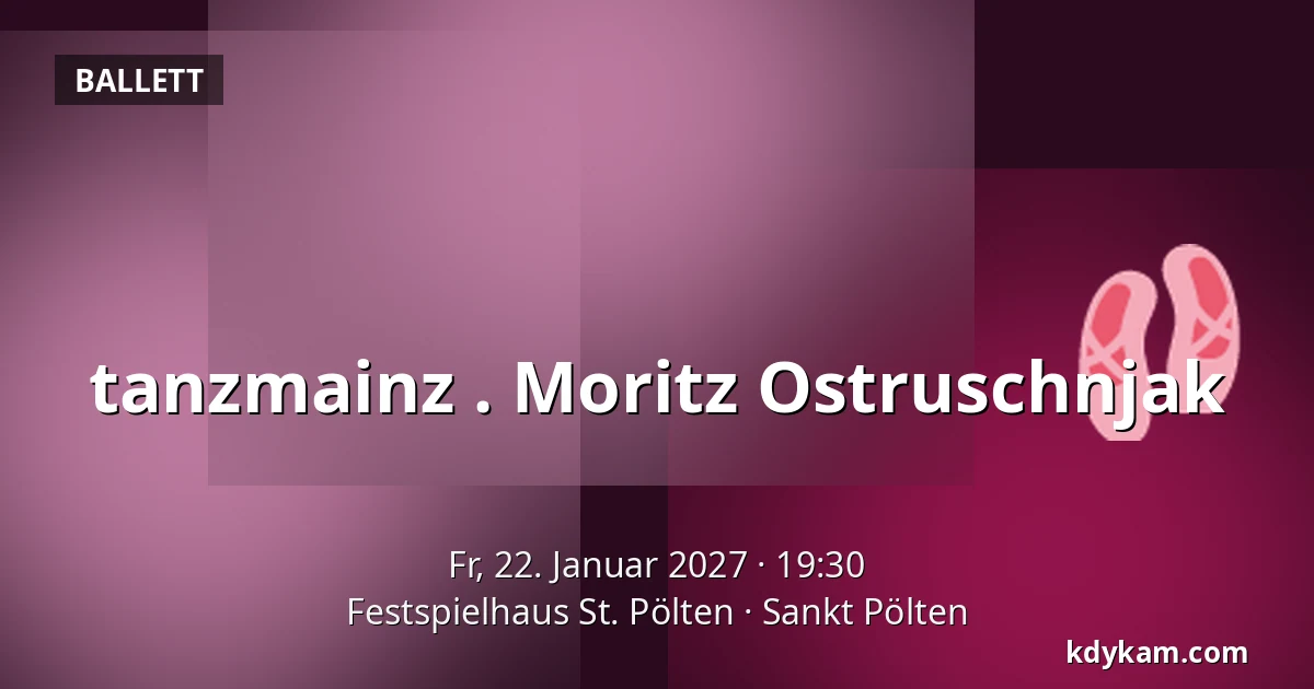 tanzmainz . Moritz Ostruschnjak — Festspielhaus St. Pölten, Sankt Pölten