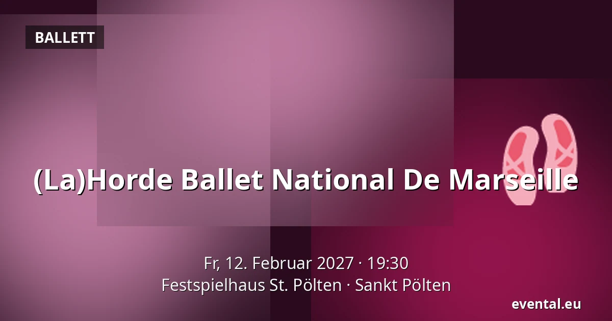 (La)Horde Ballet National De Marseille — Festspielhaus St. Pölten, Sankt Pölten