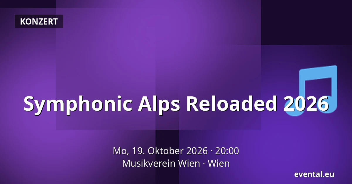 Symphonic Alps Reloaded 2026 — Musikverein Wien, Wien