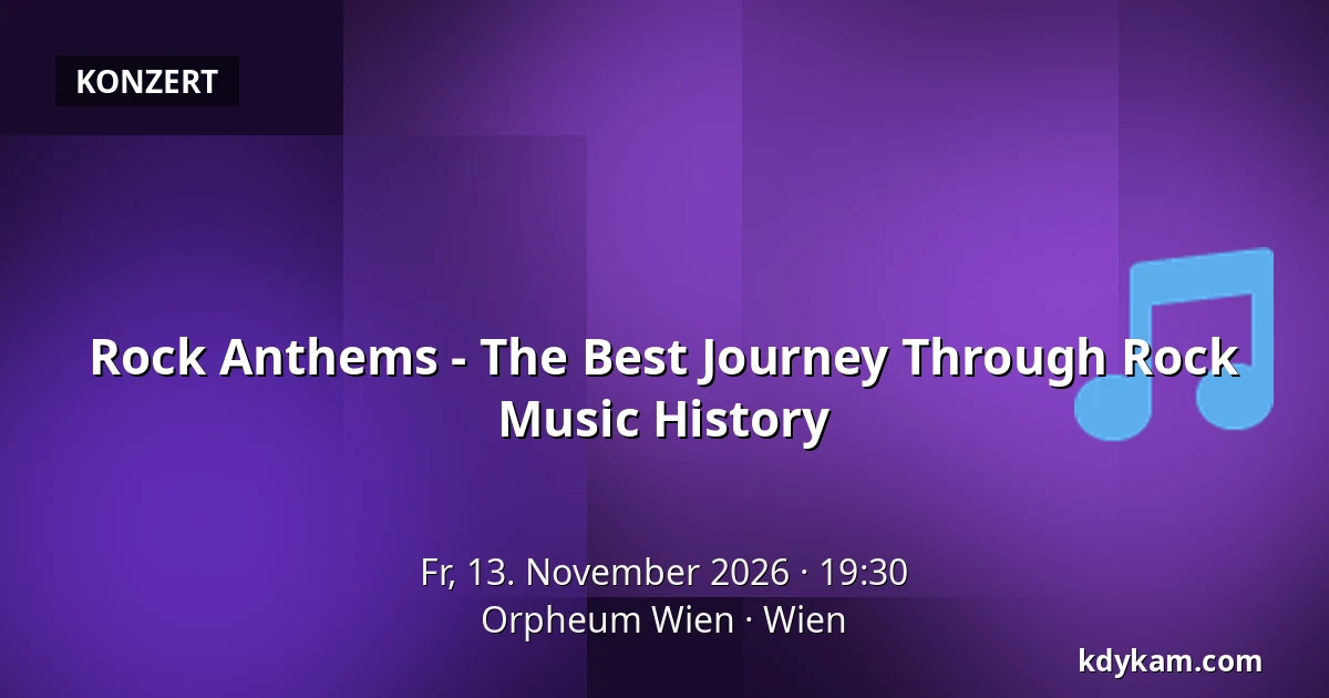 Rock Anthems - The Best Journey Through Rock Music History — Orpheum Wien, Wien