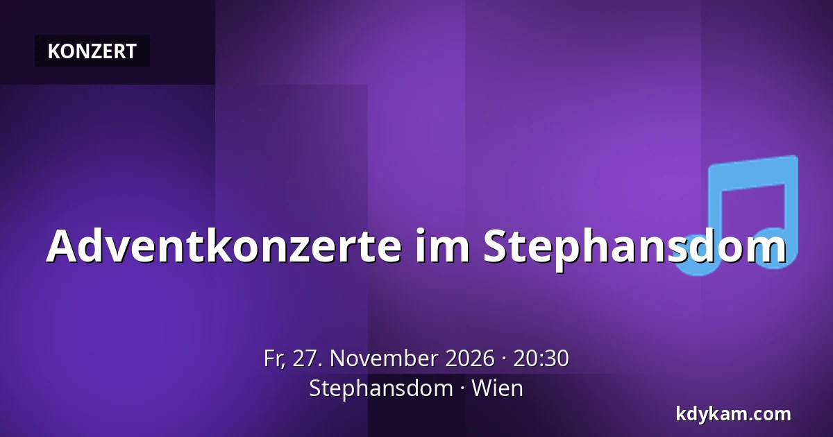 Adventkonzerte im Stephansdom — Stephansdom, Wien