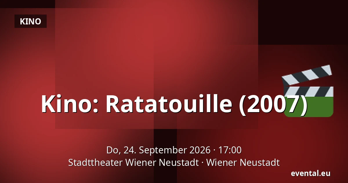 Kino: Ratatouille (2007) — Stadttheater Wiener Neustadt, Wiener Neustadt