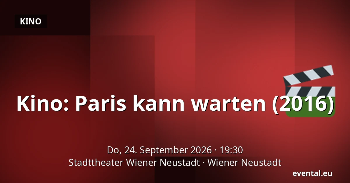 Kino: Paris kann warten (2016) — Stadttheater Wiener Neustadt, Wiener Neustadt